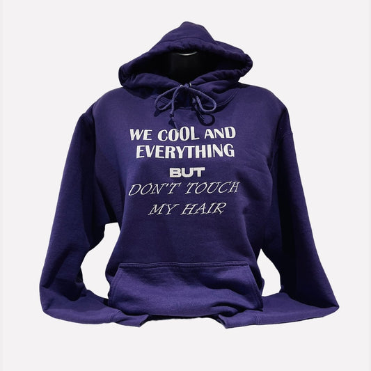 We cool and everything, but don’t touch my hair.